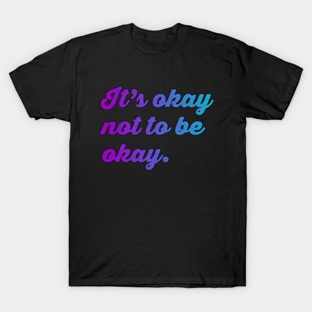 Mental Health Awareness - It's okay not to be okay Teal & Purple Gradient Vintage Typography T-Shirt by Inspire Enclave